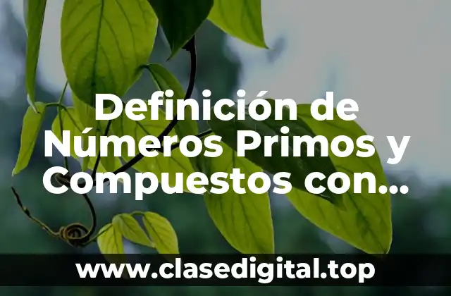Definición de Números Primos y Compuestos con Ejemplos