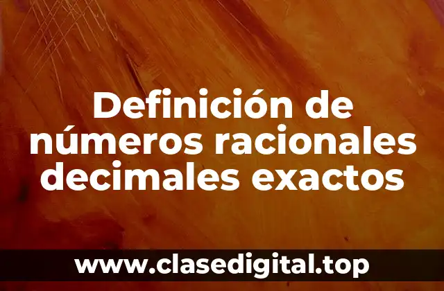 Definición de números racionales decimales exactos