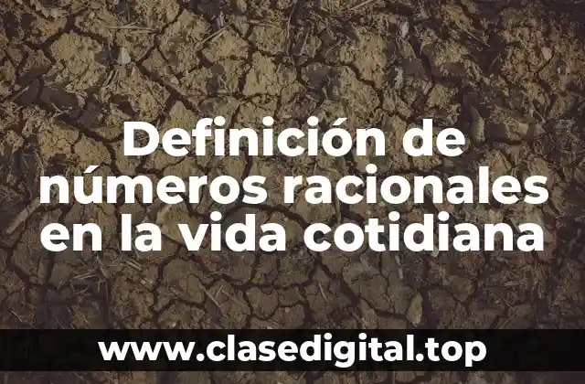 Definición de números racionales en la vida cotidiana