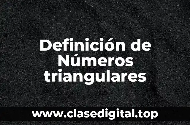 Definición de Números triangulares