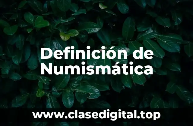 Definición de Numismática