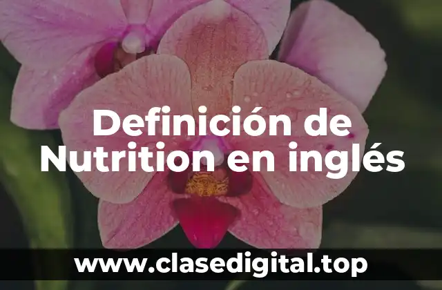 Definición de Nutrition en inglés