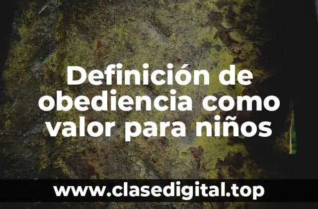 Definición de obediencia como valor para niños