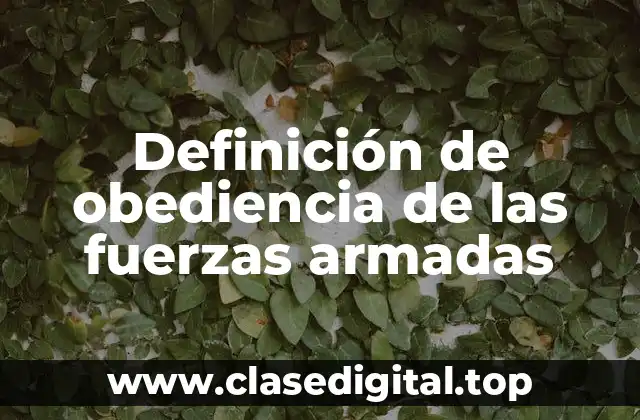 Definición de obediencia de las fuerzas armadas