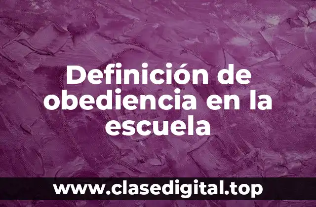 Definición de obediencia en la escuela