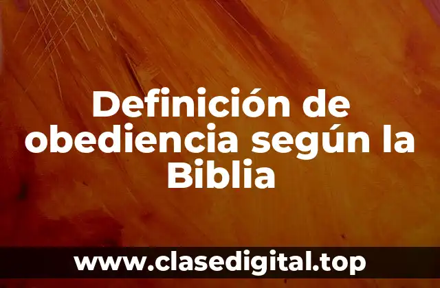 Definición de obediencia según la Biblia