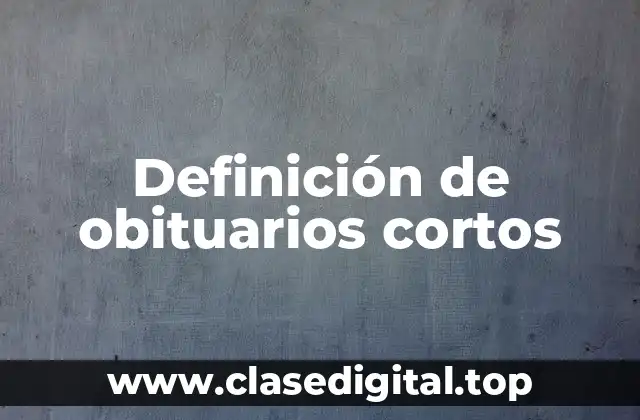 Definición de obituarios cortos