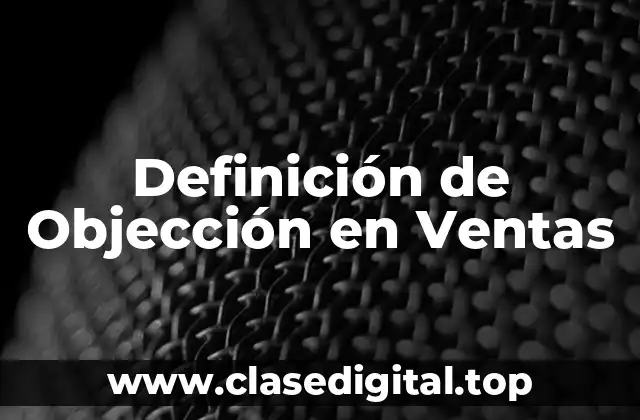 Definición Técnica de Objección en Ventas