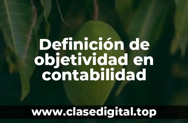 Definición de objetividad en contabilidad