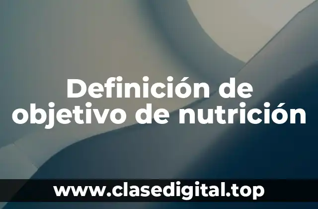 Ejemplos de objetivo de nutrición
