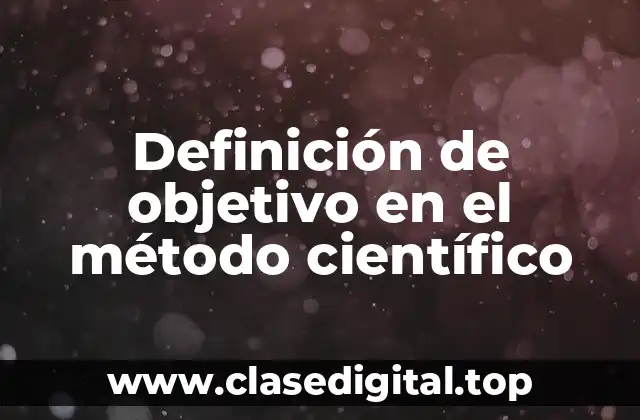 Definición de objetivo en el método científico