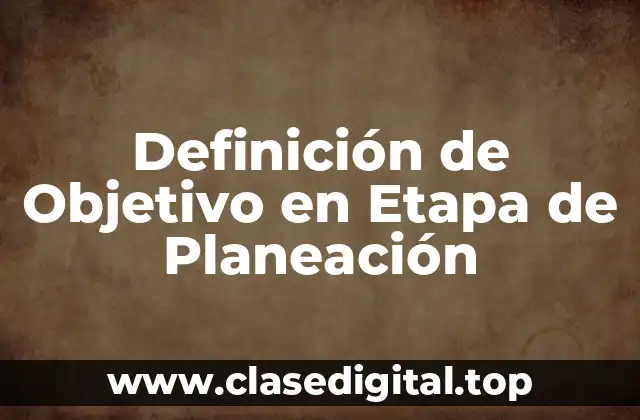 Definición de Objetivo en Etapa de Planeación
