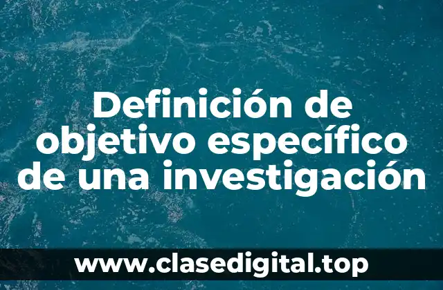 Definición de objetivo específico de una investigación