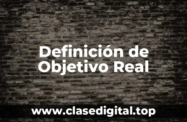 Definición de Objetivo Real