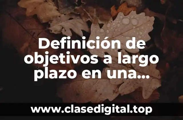 Definición de objetivos a largo plazo en una empresa