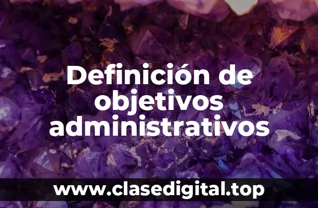 Definición de objetivos administrativos