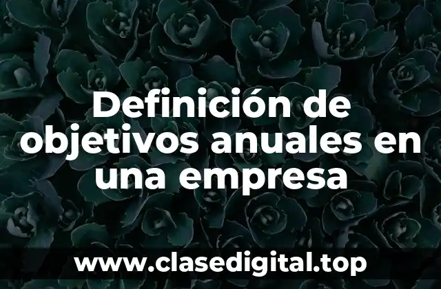 Definición de objetivos anuales en una empresa