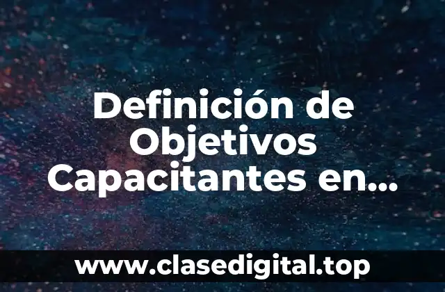 Definición de Objetivos Capacitantes en Educación