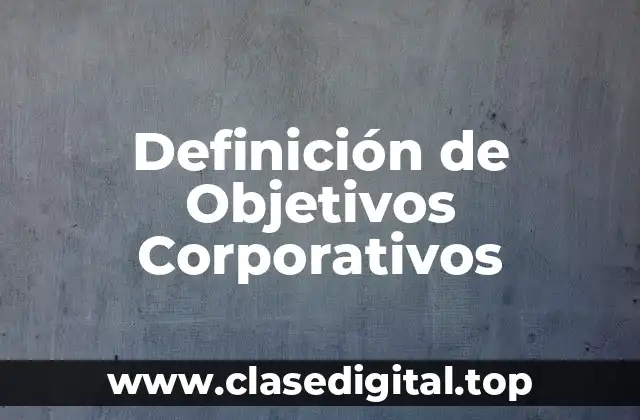 Definición de Objetivos Corporativos