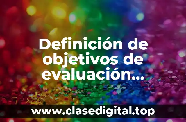 Definición de objetivos de evaluación educativa