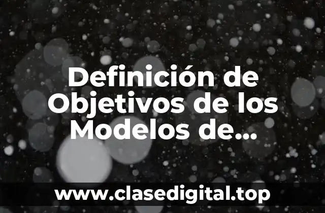 Definición de Objetivos de los Modelos de Instrucción