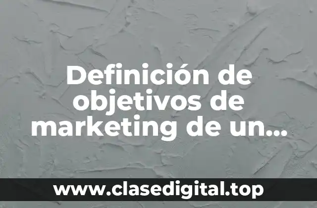 Definición de objetivos de marketing de un producto nuevo