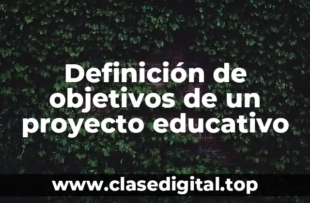 Definición de objetivos de un proyecto educativo