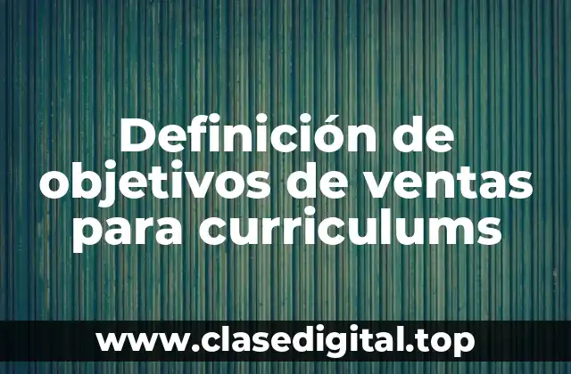 Definición de objetivos de ventas para curriculums