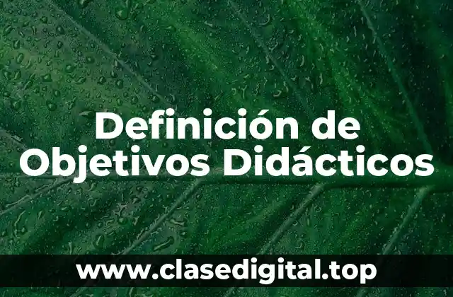 Definición técnica de Objetivos Didácticos