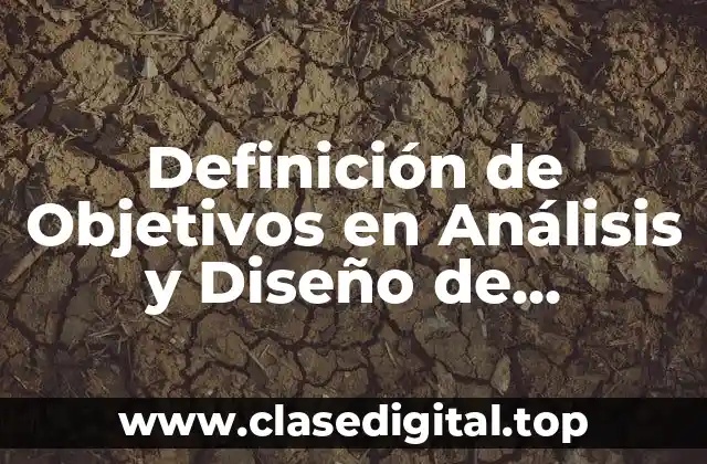 Definición de Objetivos en Análisis y Diseño de Sistemas