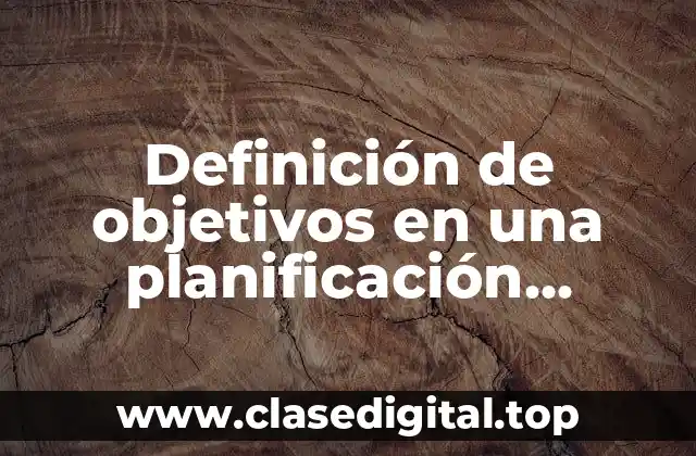 Definición de objetivos en una planificación docente