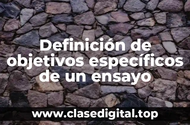 Definición de objetivos específicos de un ensayo