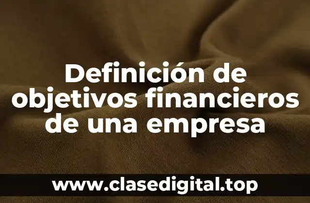 Definición de objetivos financieros de una empresa