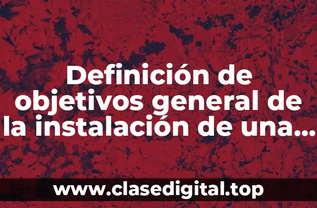 Definición de objetivos general de la instalación de una subestación