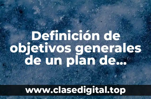 Ejemplos de objetivos generales de un plan de marketing internacional