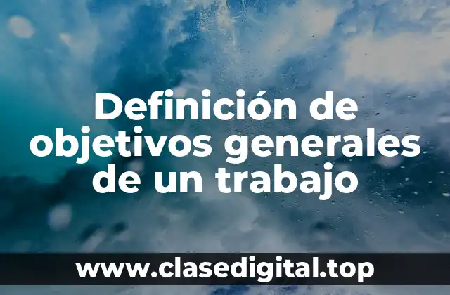 Definición de objetivos generales de un trabajo