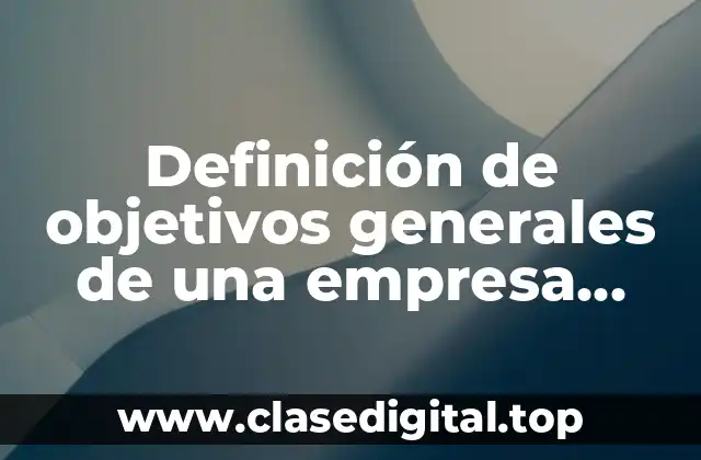 Definición de objetivos generales de una empresa textil