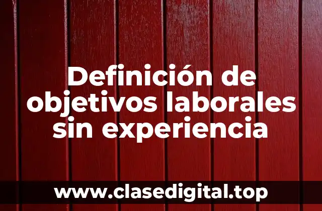 Definición de objetivos laborales sin experiencia