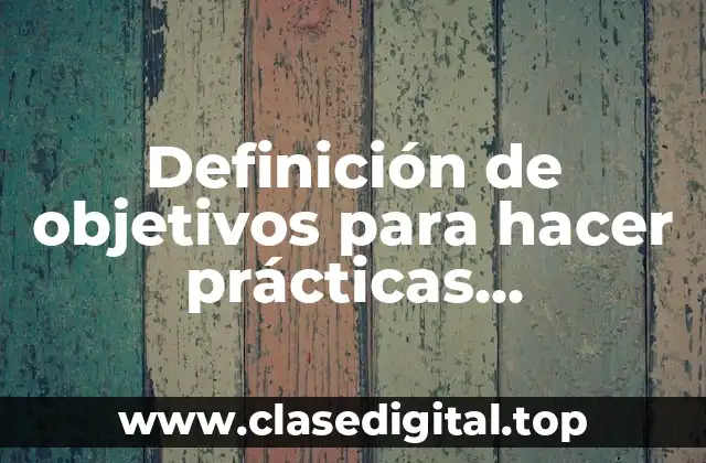 Definición de objetivos para hacer prácticas profesionales en una empresa