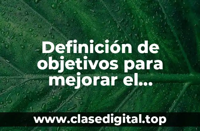 Definición de objetivos para mejorar el aprendizaje de una escuela