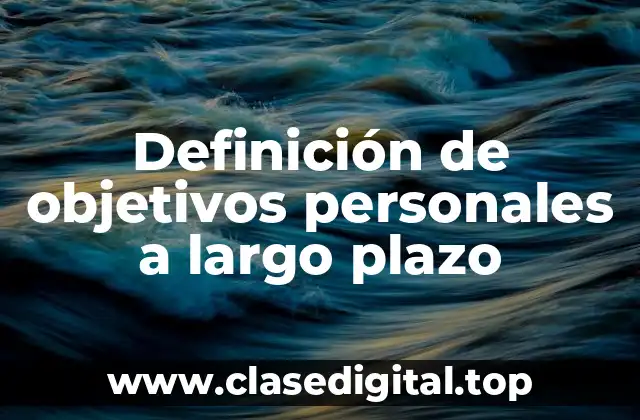 Definición de objetivos personales a largo plazo