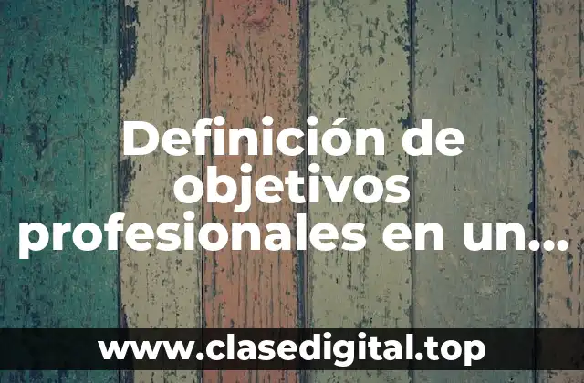 Definición de objetivos profesionales en un CV