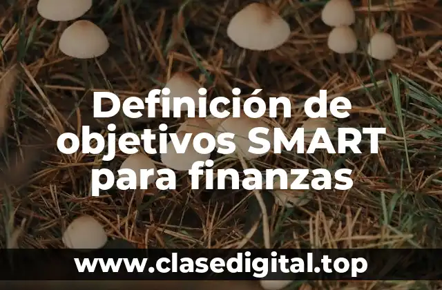 Definición de objetivos SMART para finanzas