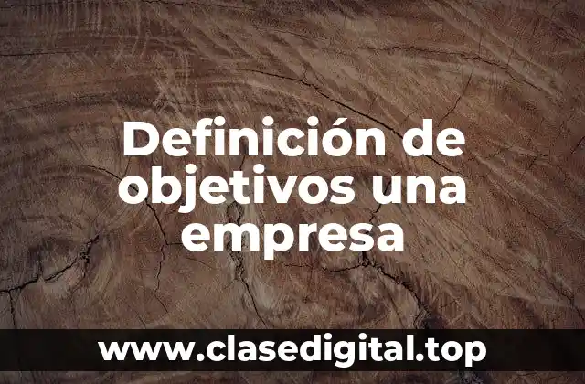 Ejemplos de objetivos una empresa
