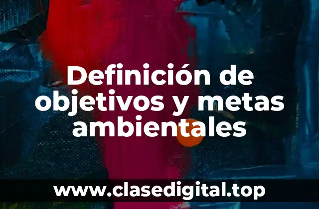 Definición de objetivos y metas ambientales