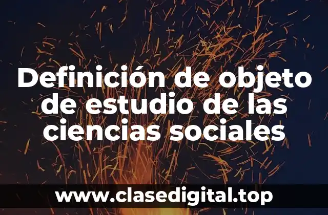 Definición de objeto de estudio de las ciencias sociales