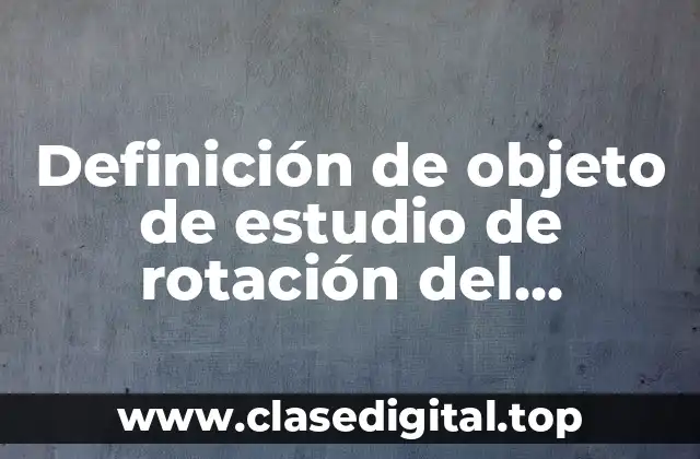Definición de objeto de estudio de rotación del personal