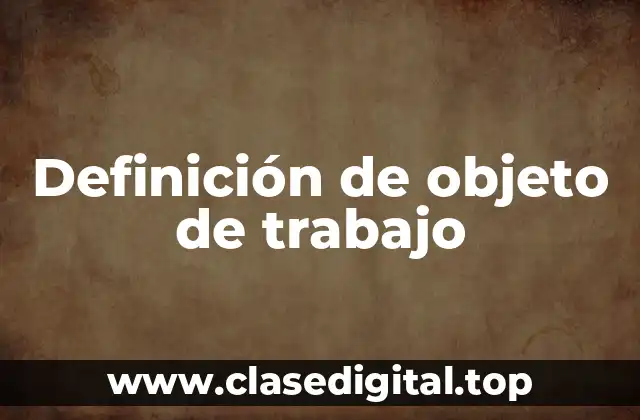Definición de objeto de trabajo