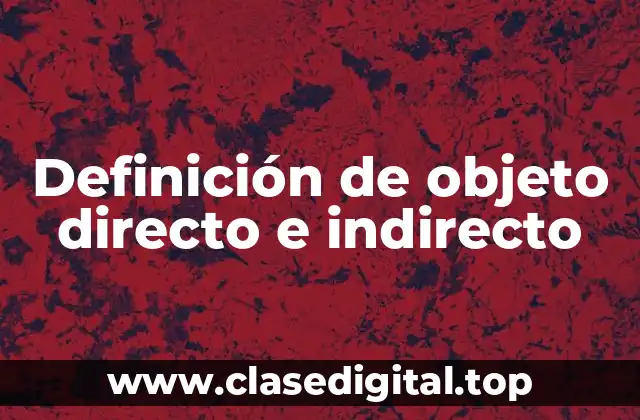 Definición de objeto directo e indirecto