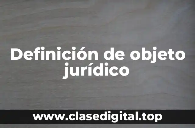 Definición técnica de objeto jurídico